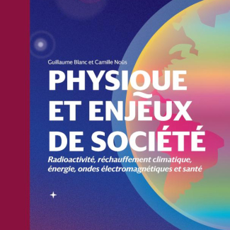 Physique et enjeux de société : Radioactivité, réchauffement climatique, énergie, ondes électromagnétiques et santé